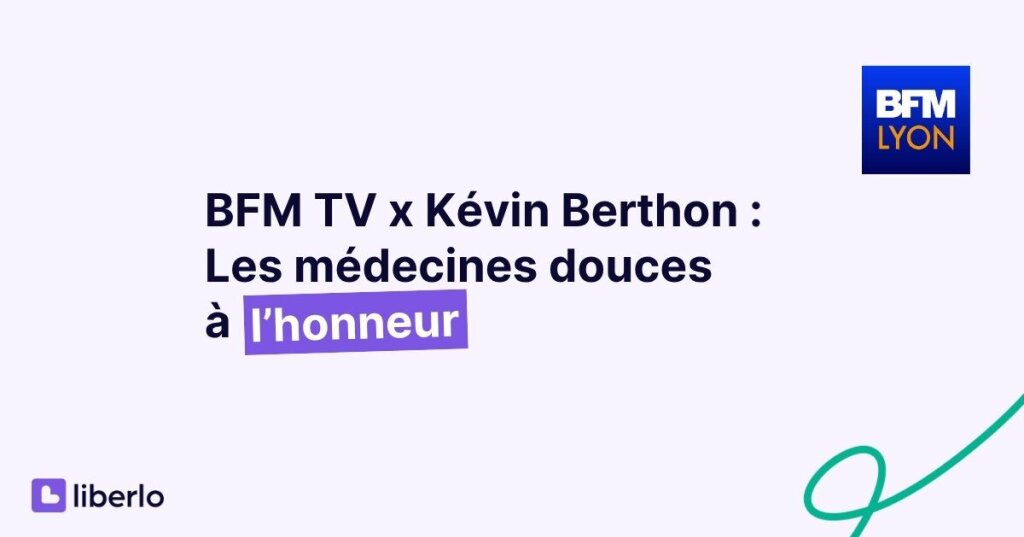 kévin berthon co-fondateur de liberlo a donné une interview sur le plateau de bfm tv lyon pour mettre à l'honneur les médecines douces
